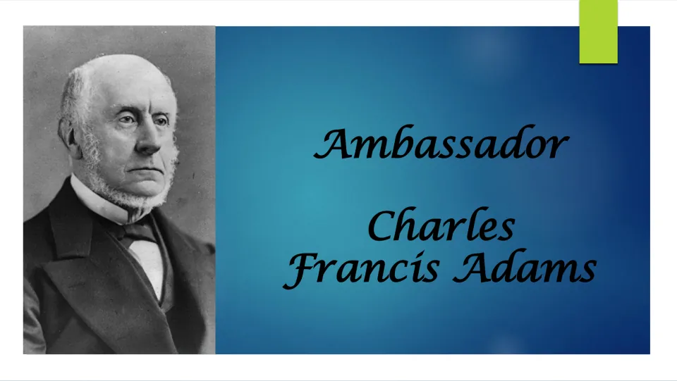 Title slide reading Ambassador Charles Francis Adams beside a black-and-white portrait of the elderly diplomat