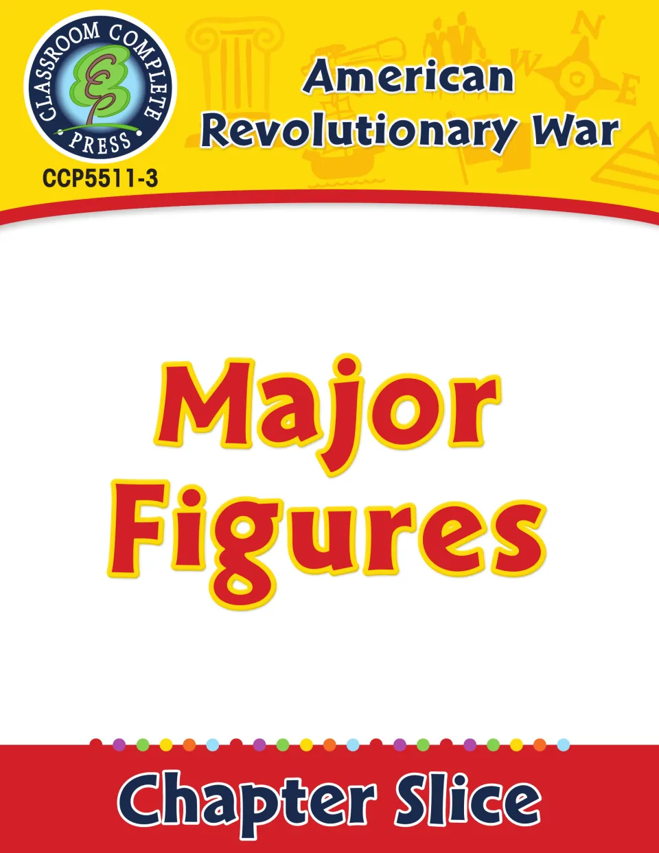 American Revolutionary War: Major Figures chapter slice cover from Classroom Complete Press, item CCP5511-3
