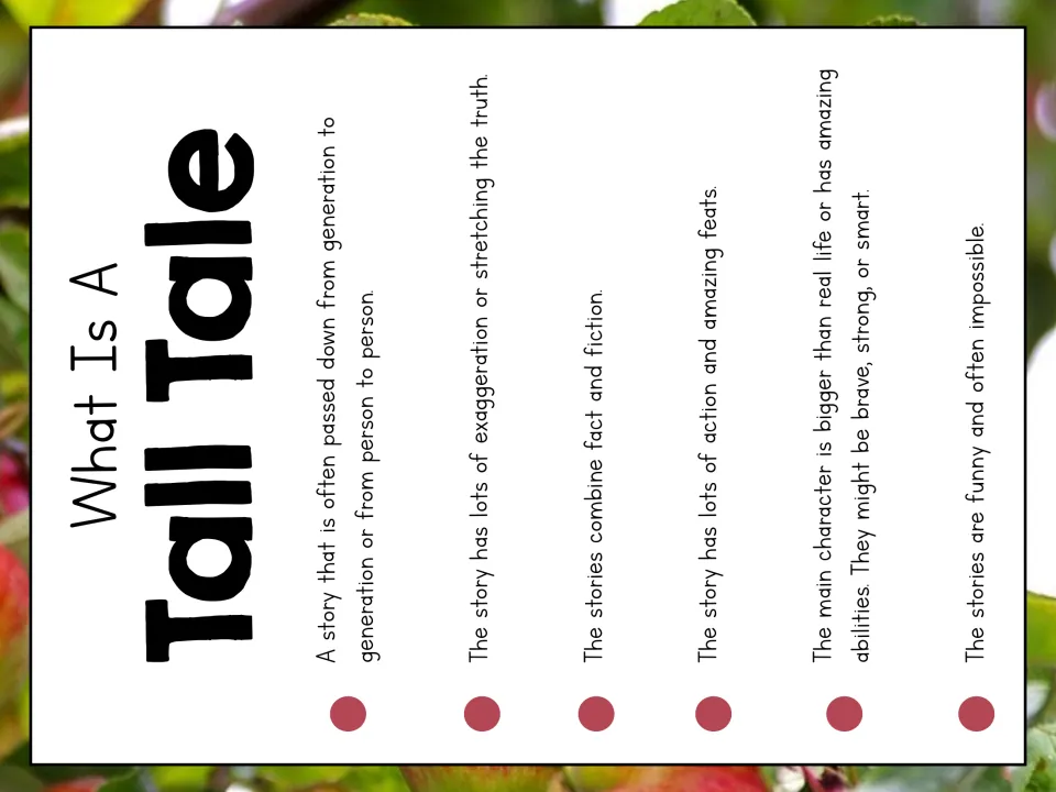 What is a tall tale: six traits, exaggeration, fact mixed with fiction, amazing feats and a larger-than-life hero