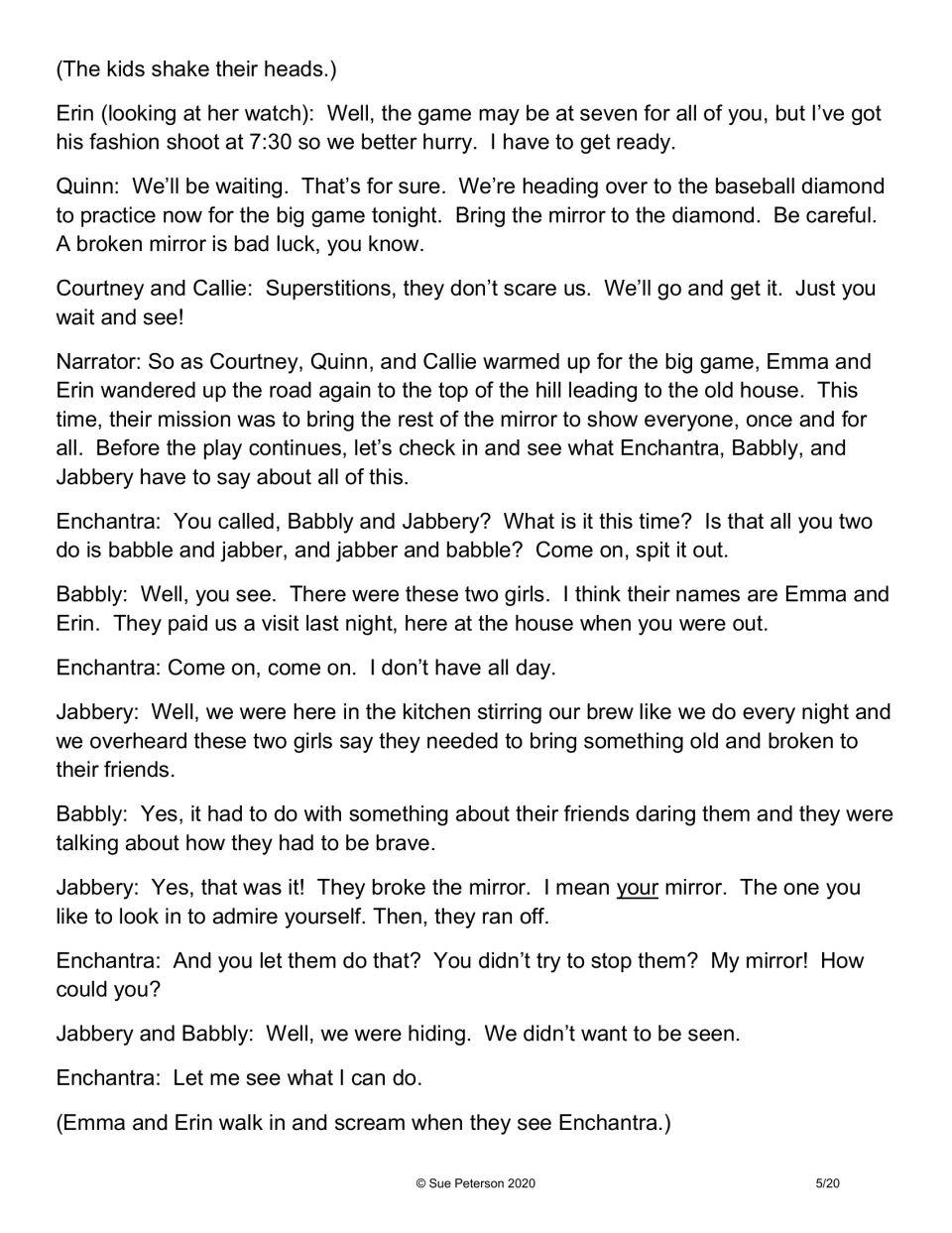 Script dialogue: Enchantra learns from Babbly and Jabbery that her mirror was broken, and the sisters return and scream