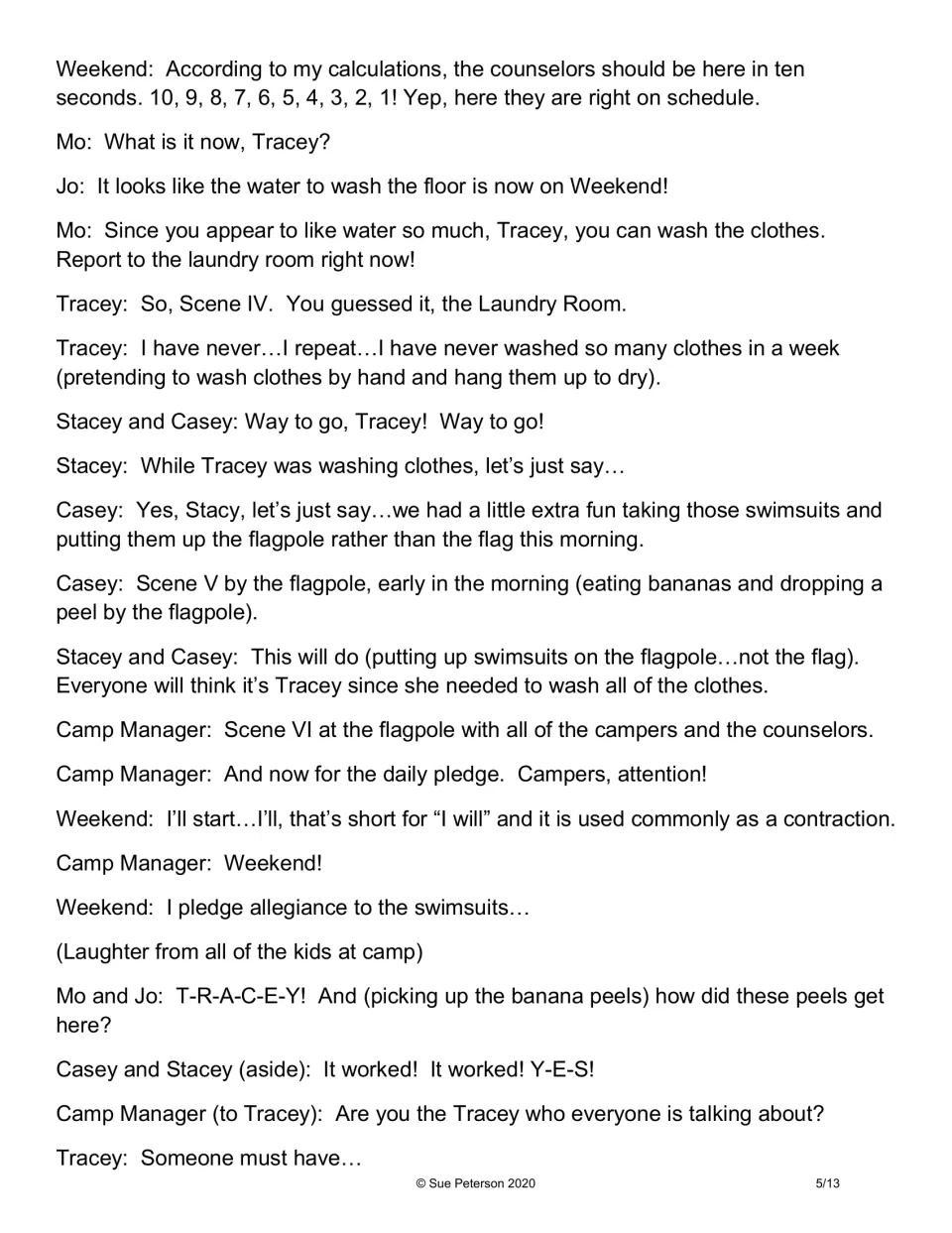 Script, Scenes IV-VI: Tracey does laundry while her sisters hoist swimsuits up the flagpole and leave banana peels