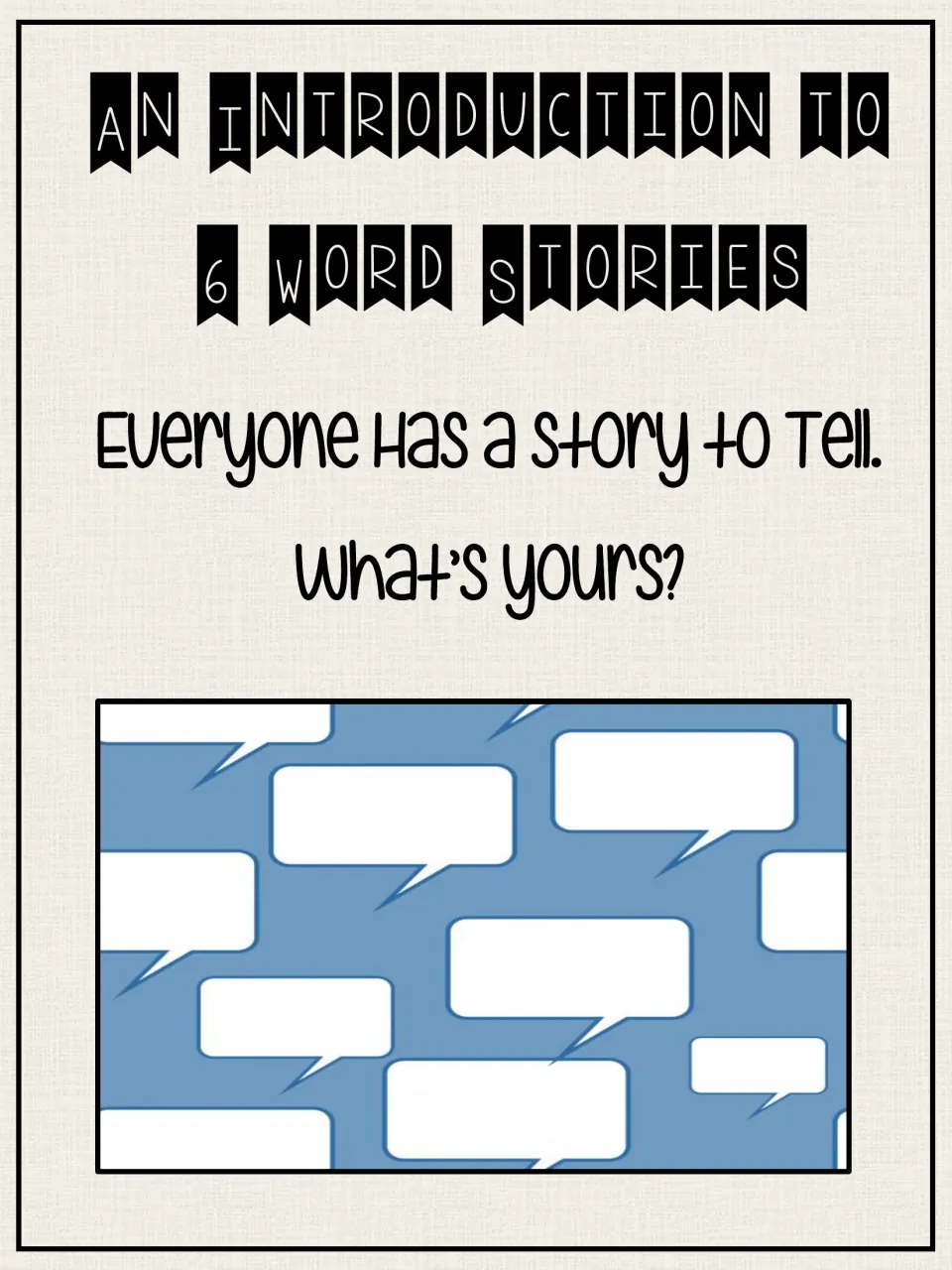 Cover of the six-word story introduction activity: 'Everyone has a story to tell. What's yours?'