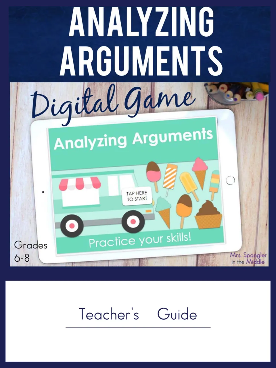 Teacher's guide cover: Analyzing Arguments Digital Game for grades 6-8, a tablet showing an ice cream truck start screen