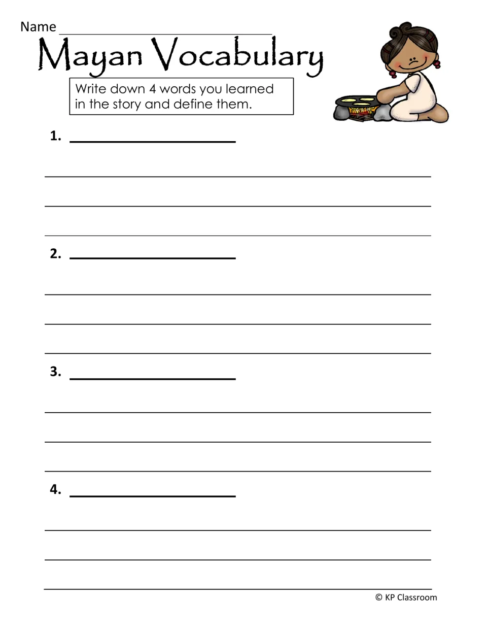Mayan Vocabulary: students write down 4 words they learned in the story and write a definition for each word