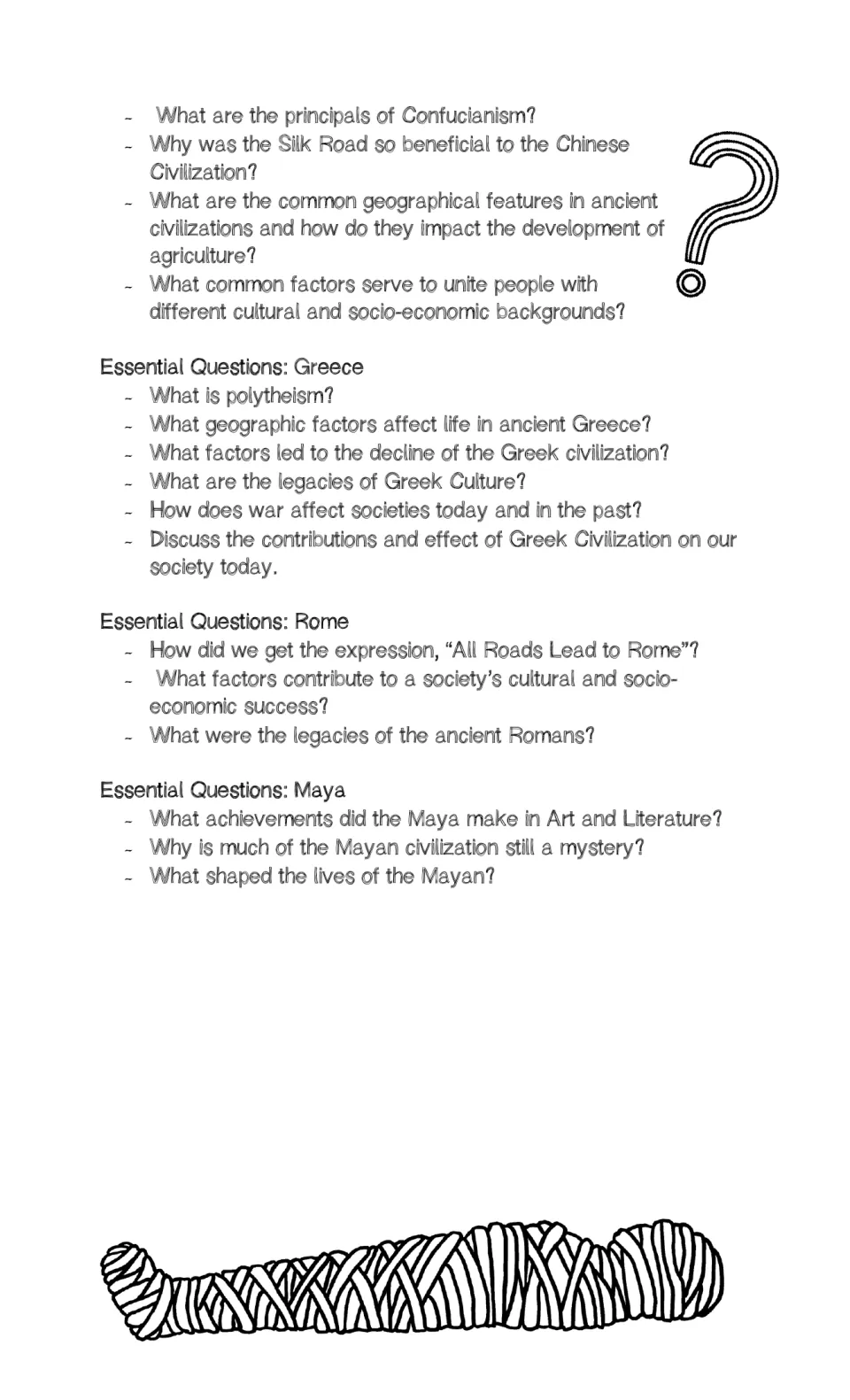 Essential questions, part 2: China continued, Greece, Rome, and Maya, including Confucianism and the Silk Road.