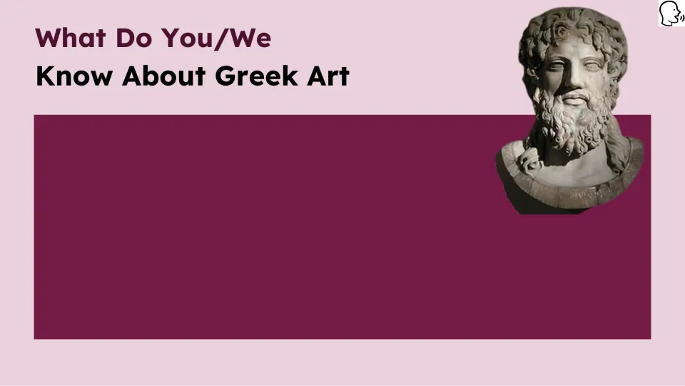 Prior-knowledge prompt asks 'What Do You/We Know About Greek Art' and provides space for a response.