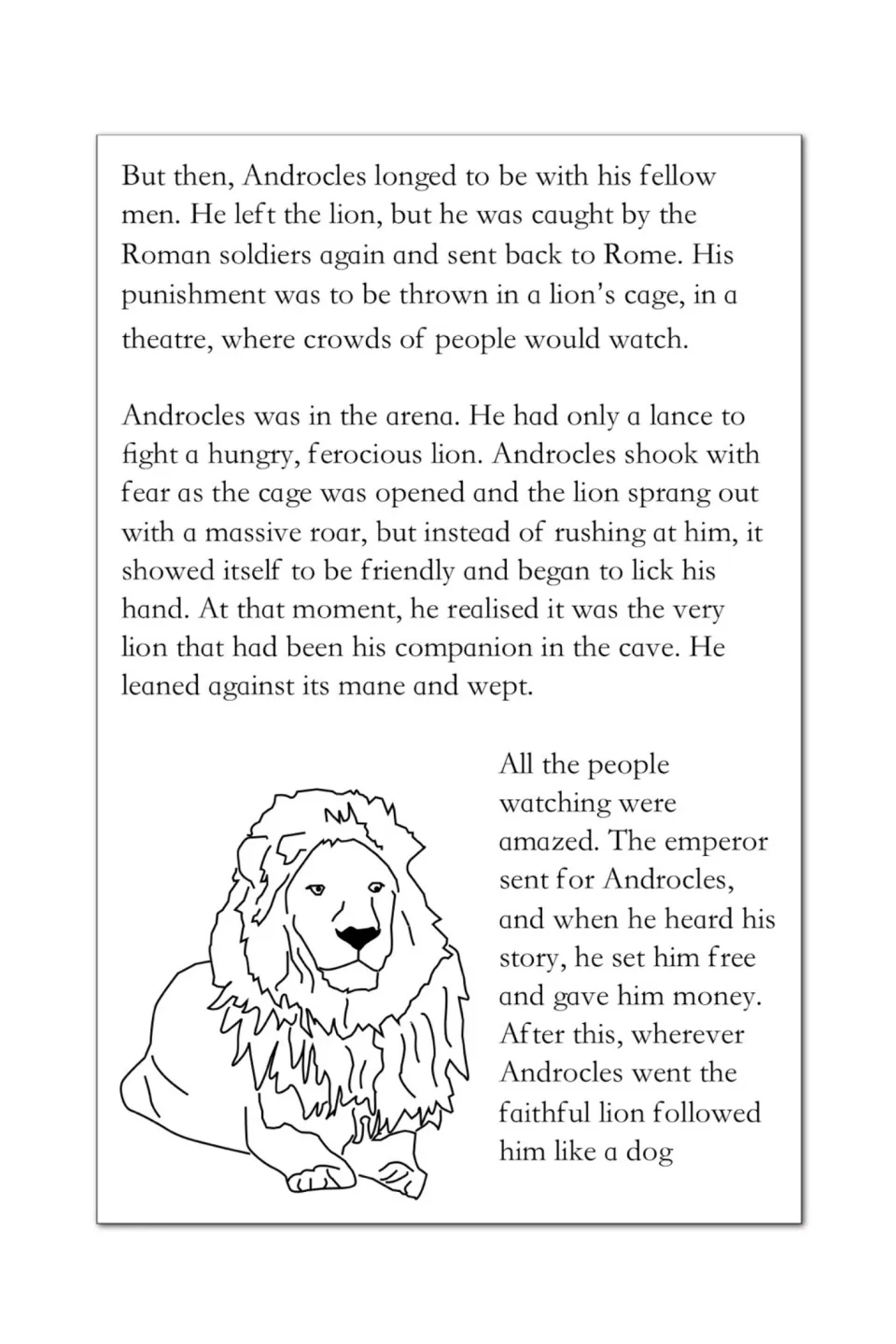 Story conclusion follows Androcles back to Rome, where the lion recognizes him and the emperor frees him