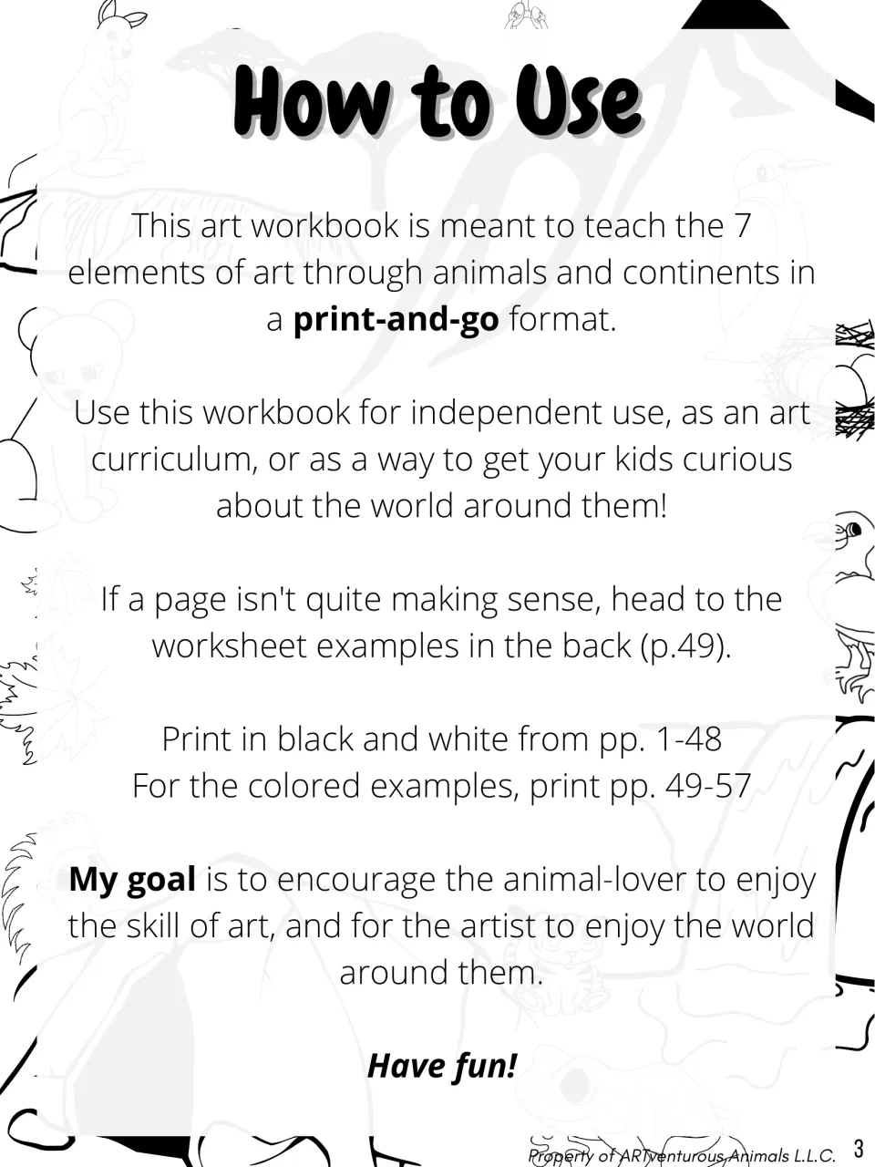 How to Use: the workbook teaches the 7 elements of art through animals and continents; print pages 1-48 in black and white