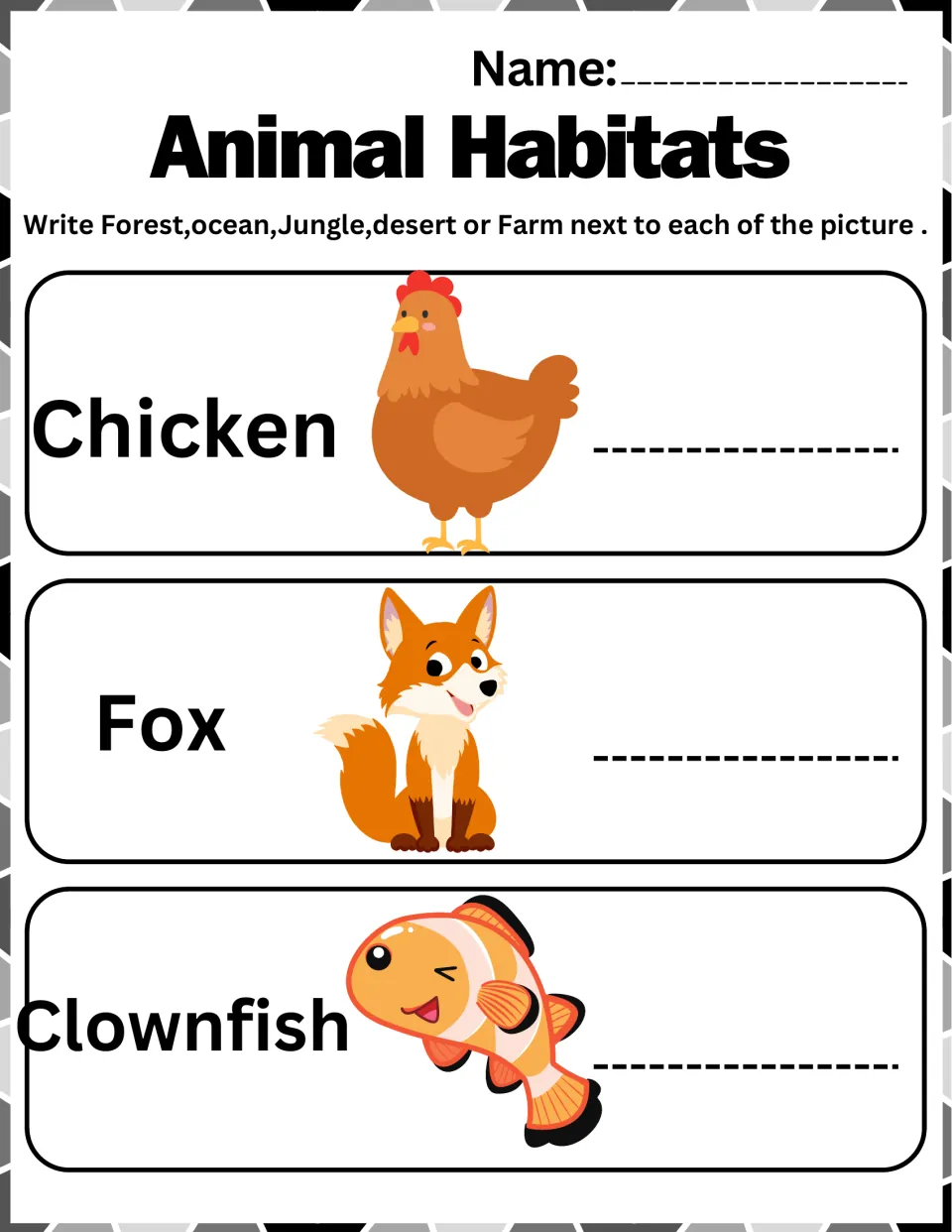 Habitat practice 4: write forest, ocean, jungle, desert, or farm for chicken, fox, and clownfish.