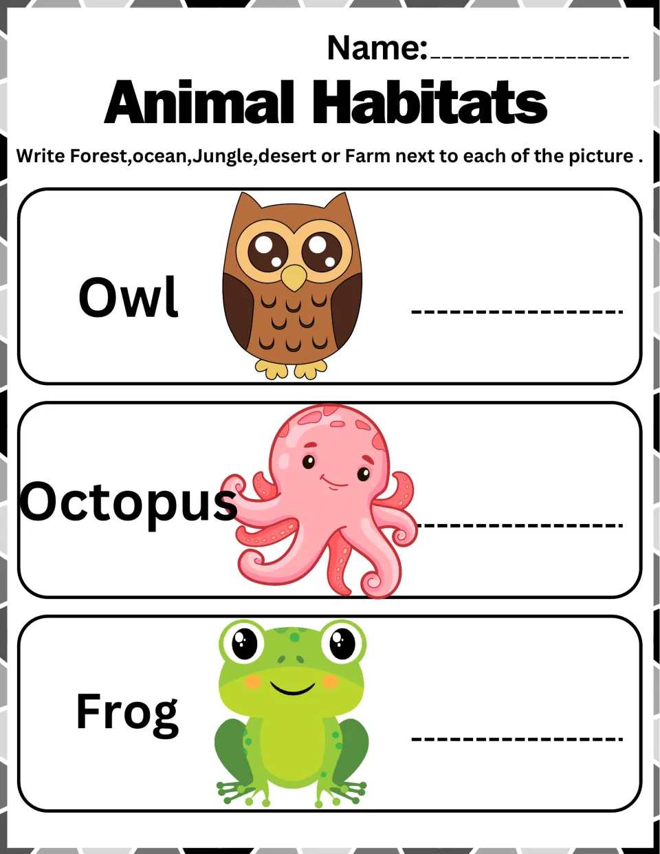 Habitat practice 6: write forest, ocean, jungle, desert, or farm for owl, octopus, and frog.