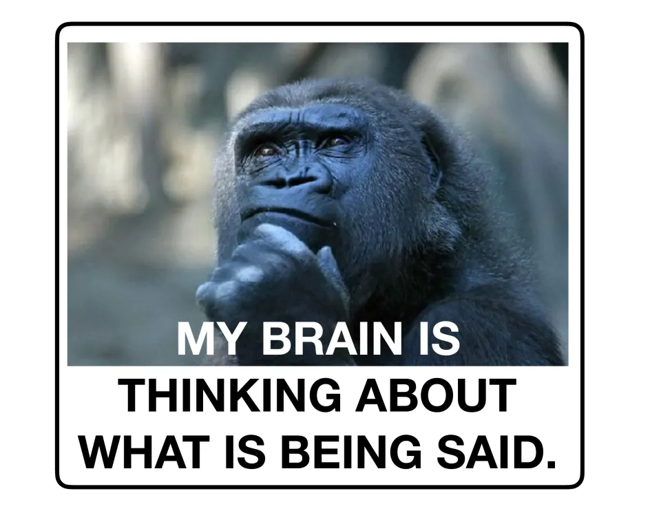 Listening poster 6 of 9: a gorilla holds its chin beside 'My brain is thinking about what is being said.'