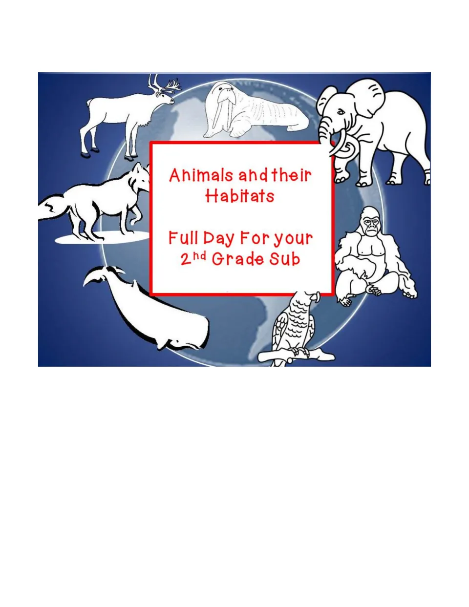Cover: Animals and their Habitats, Full Day for your 2nd Grade Sub, with a walrus, elephant, gorilla, parrot, whale and fox