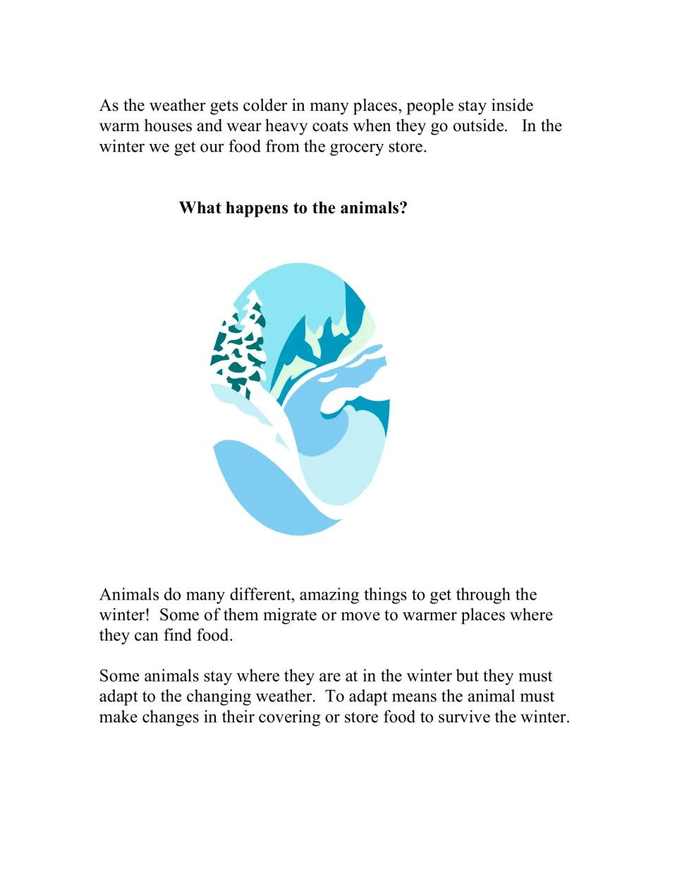 What happens to the animals? Read-aloud text: some animals migrate to warmer places while others adapt to winter