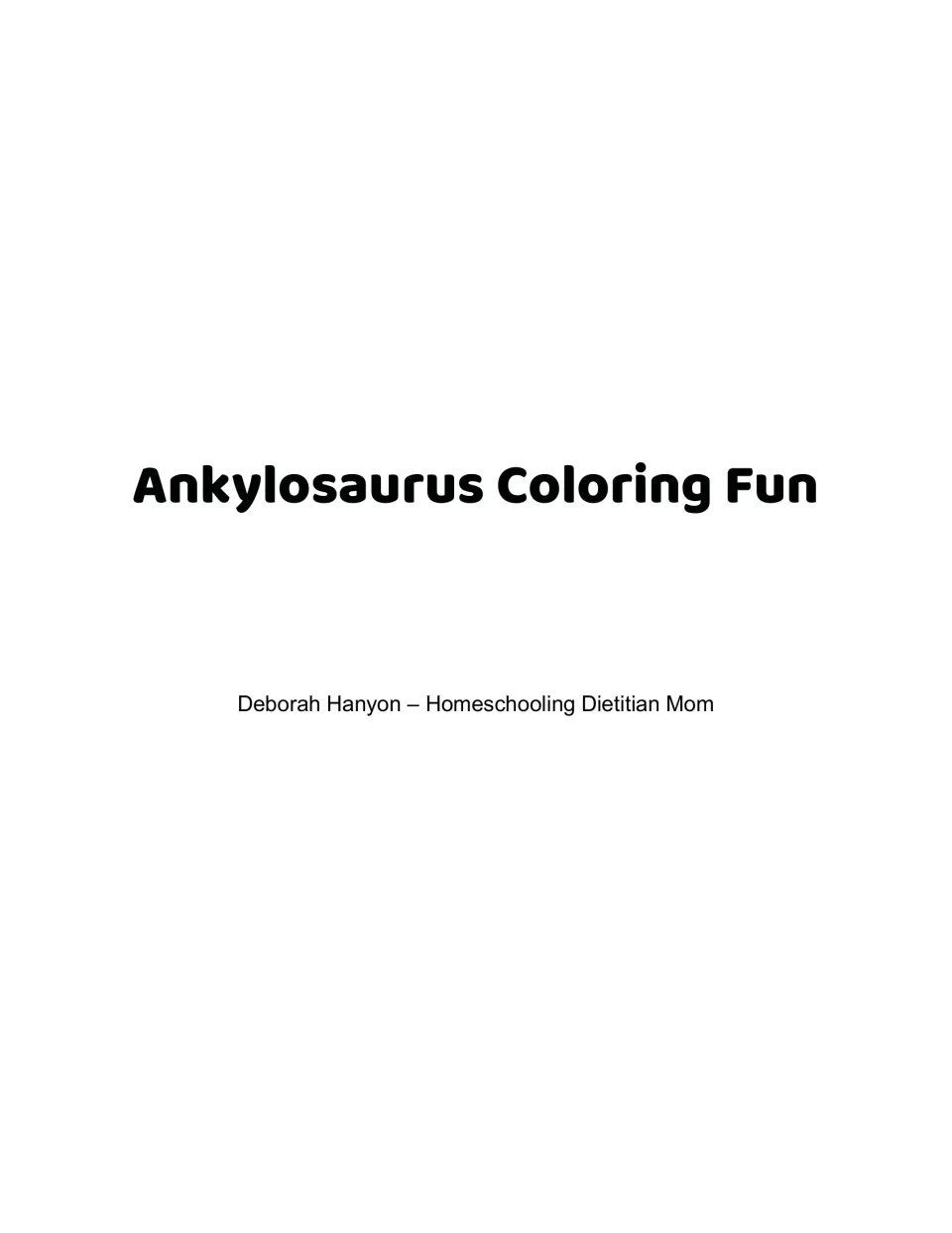 Cover titled Ankylosaurus Coloring Fun by Deborah Hanyon, Homeschooling Dietitian Mom, in bold black lettering