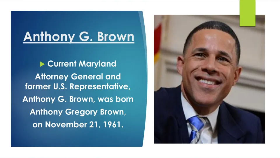 Biography slide introducing Anthony G. Brown, his public offices, and his birth date of November 21, 1961