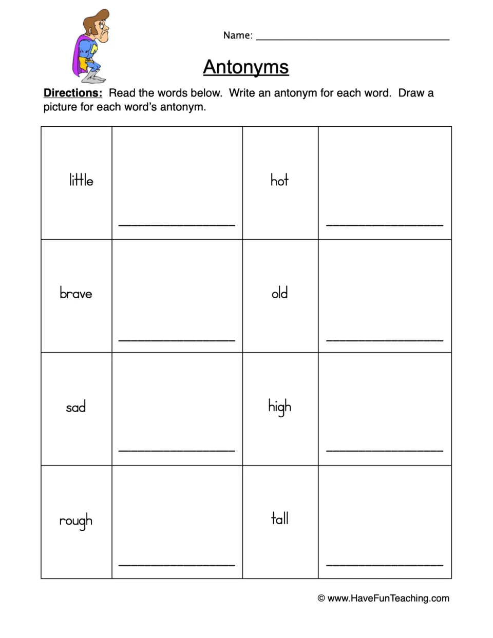 Antonyms: students write an opposite for 8 words (little, hot, brave, old, sad, high, rough, tall) and draw a picture of each