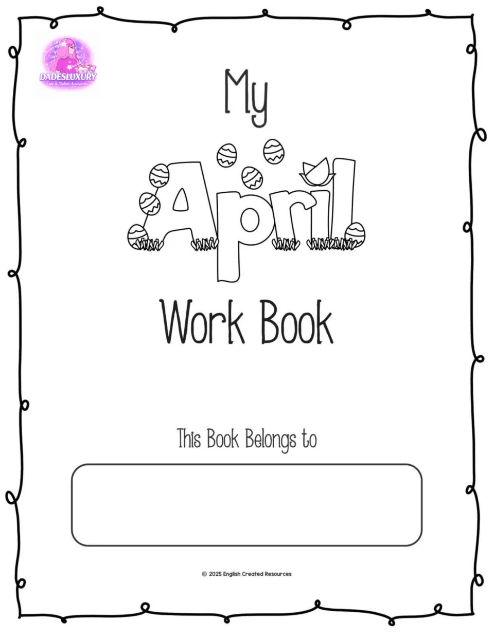 My April Work Book title page with Easter eggs and a tulip on the lettering and a This Book Belongs to name space