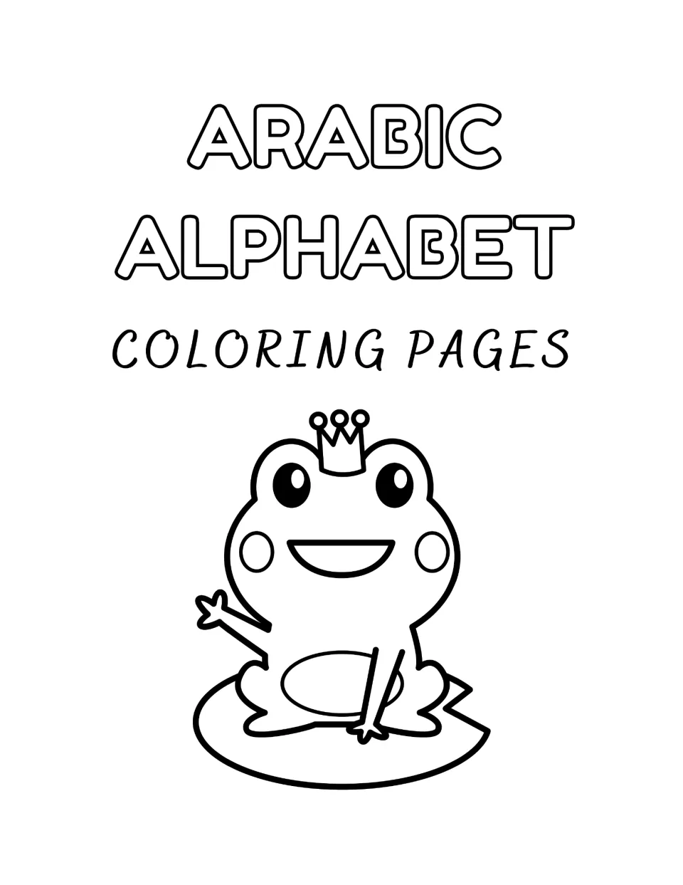 Arabic Alphabet Coloring Pages cover with a smiling frog wearing a crown and waving from a lily pad to color