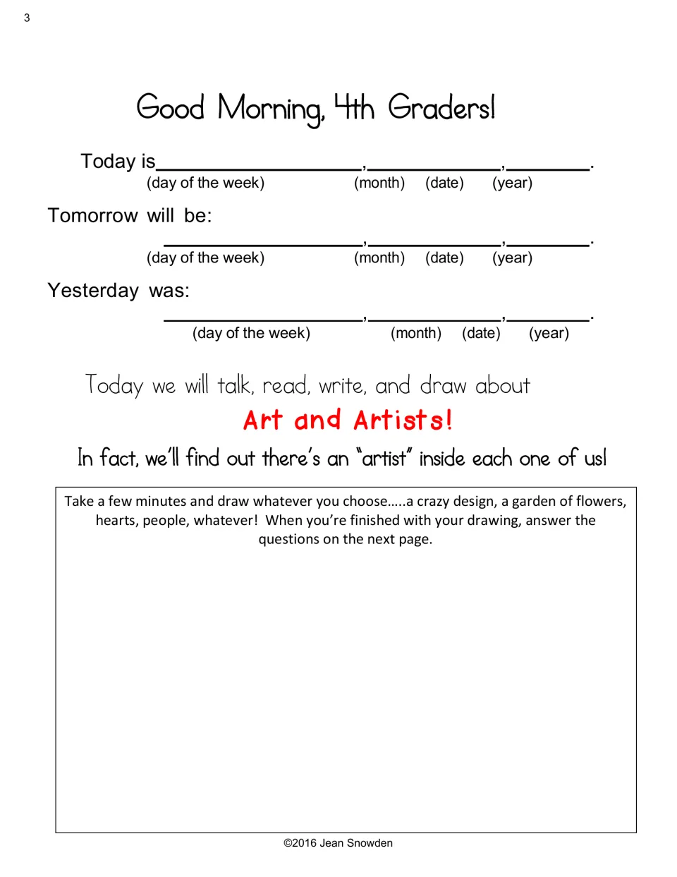 Good Morning message: students write today's, tomorrow's and yesterday's dates, then draw anything they choose