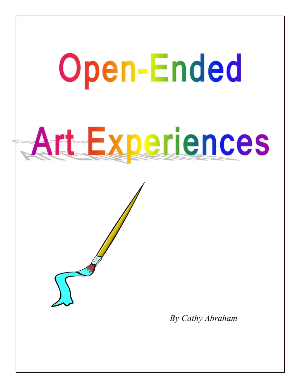 Open-Ended Art Experiences cover by Cathy Abraham: rainbow title and a paintbrush trailing turquoise paint