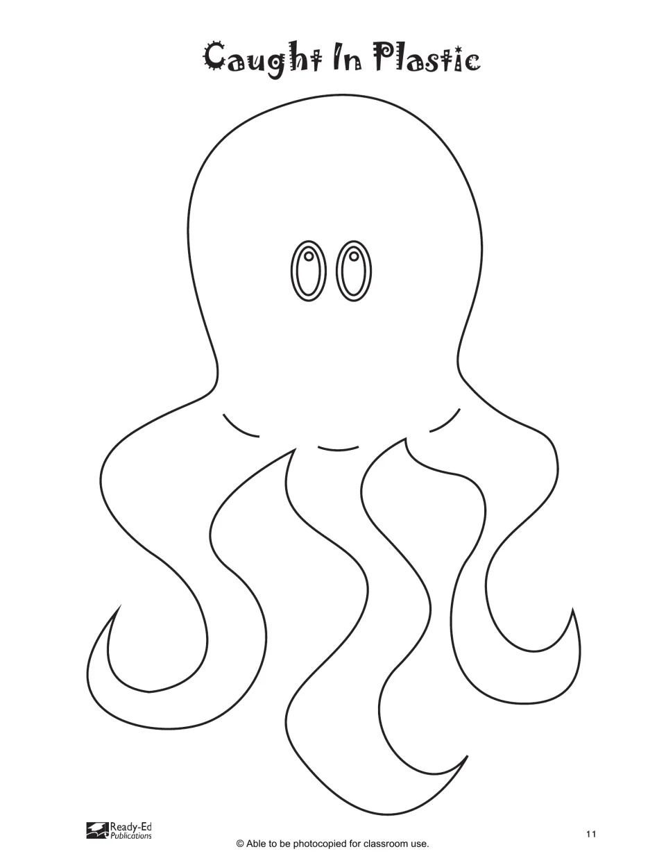Caught In Plastic octopus body cut-out piece: blackline outline with eyes, three legs and slit marks for extra legs