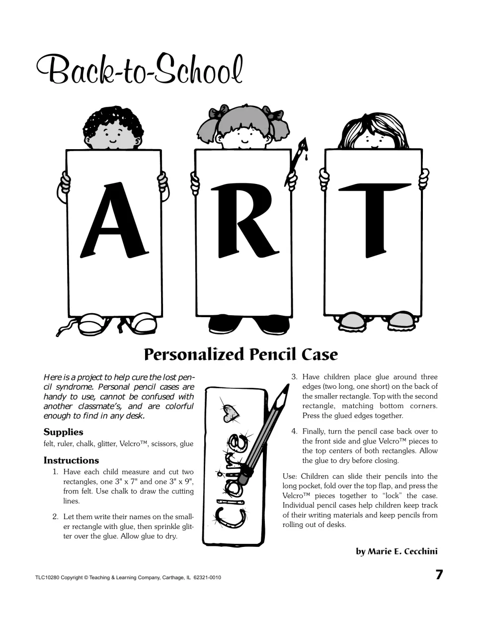 Personalized Pencil Case: students cut felt rectangles, write names in glitter glue and close the case with Velcro