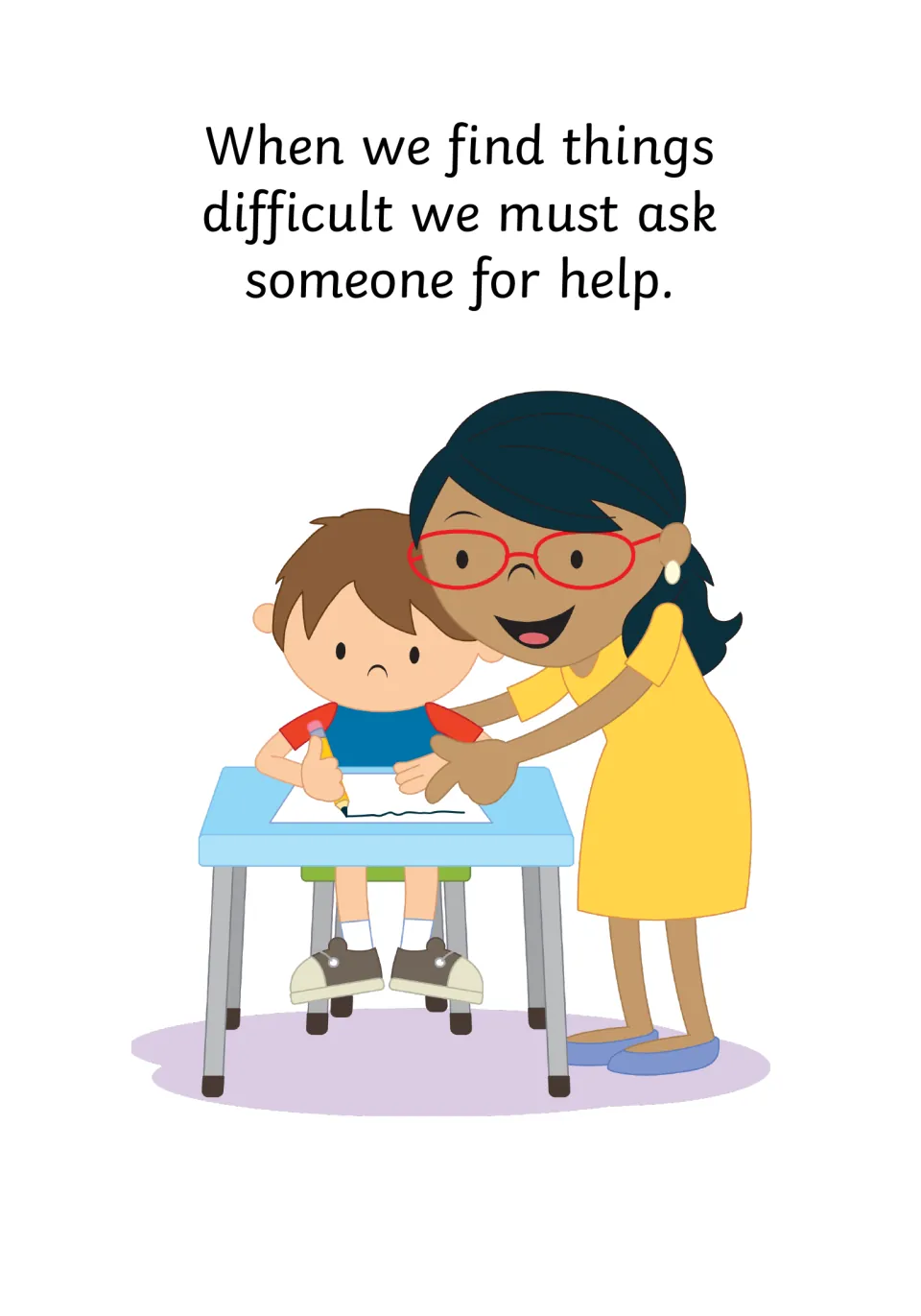 Seeking support: text says when we find things difficult we must ask someone for help, as a teacher helps a boy write