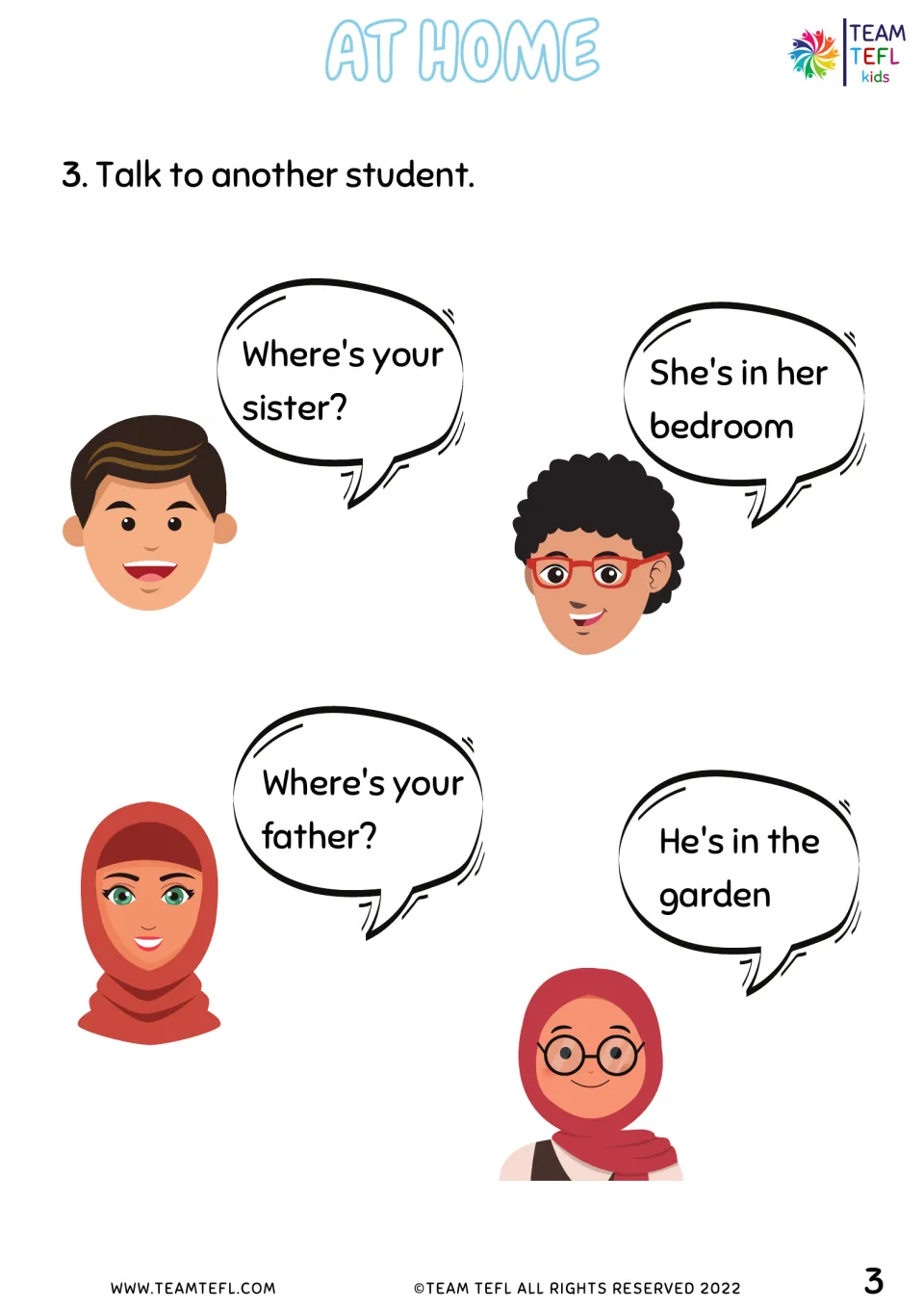 Talk to another student: cartoon children ask Where's your sister? and answer She's in her bedroom or He's in the garden
