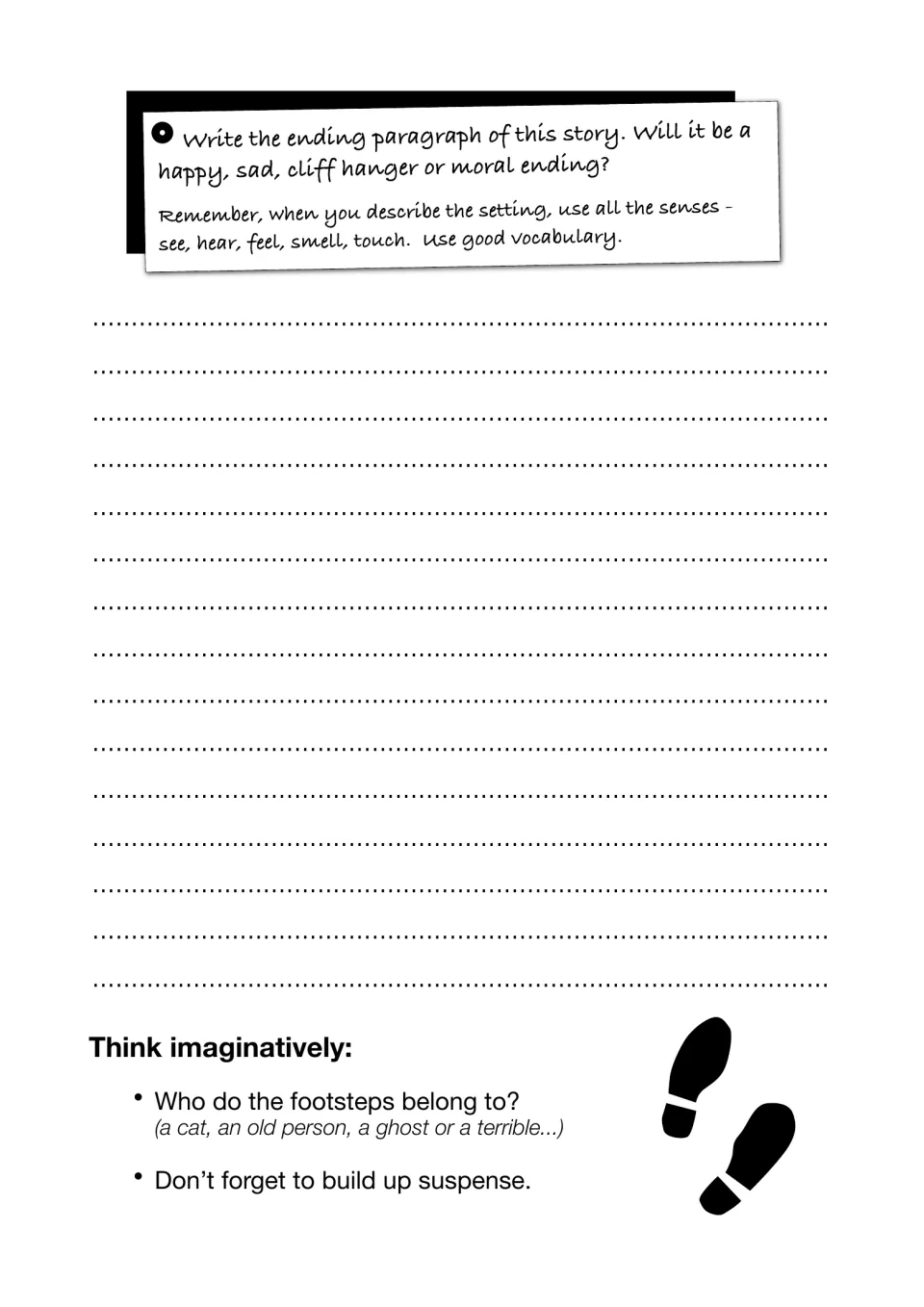 Ending paragraph task: students write a happy, sad, cliff hanger or moral ending, deciding who the footsteps belong to