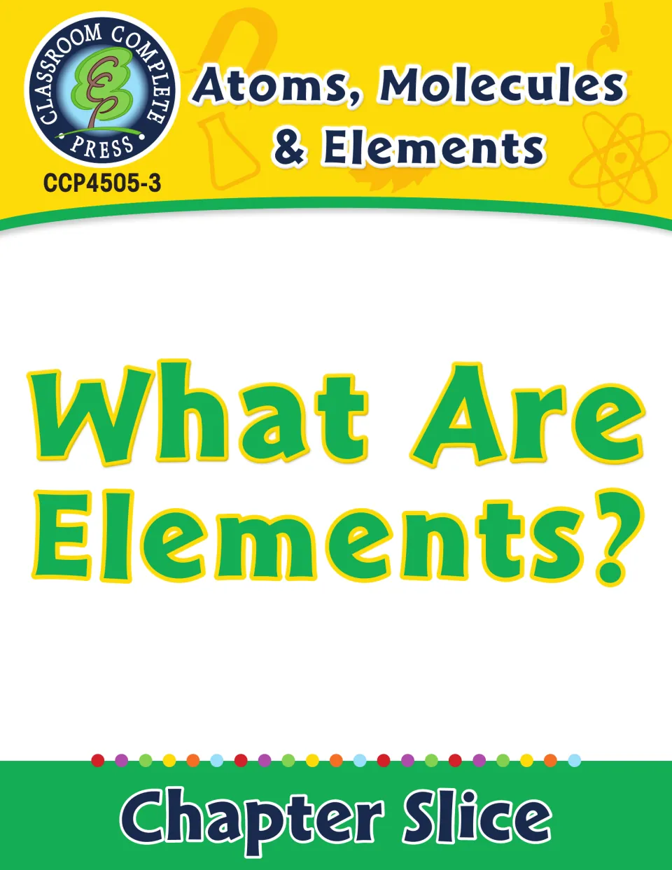 Cover of the What Are Elements? chapter slice from the Atoms, Molecules & Elements science resource