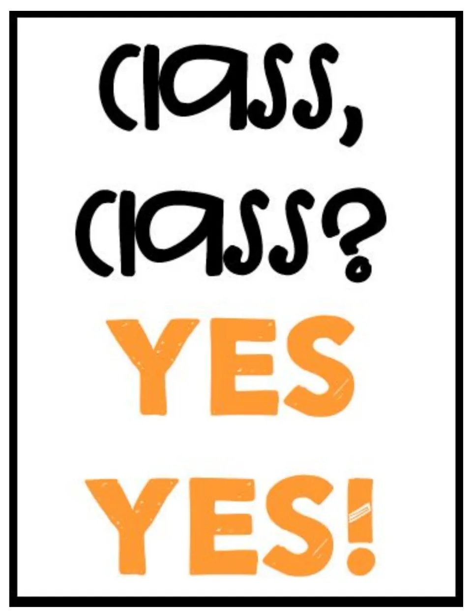 Call-and-response poster: the teacher calls "Class, class?" and students reply "Yes yes!" in orange letters