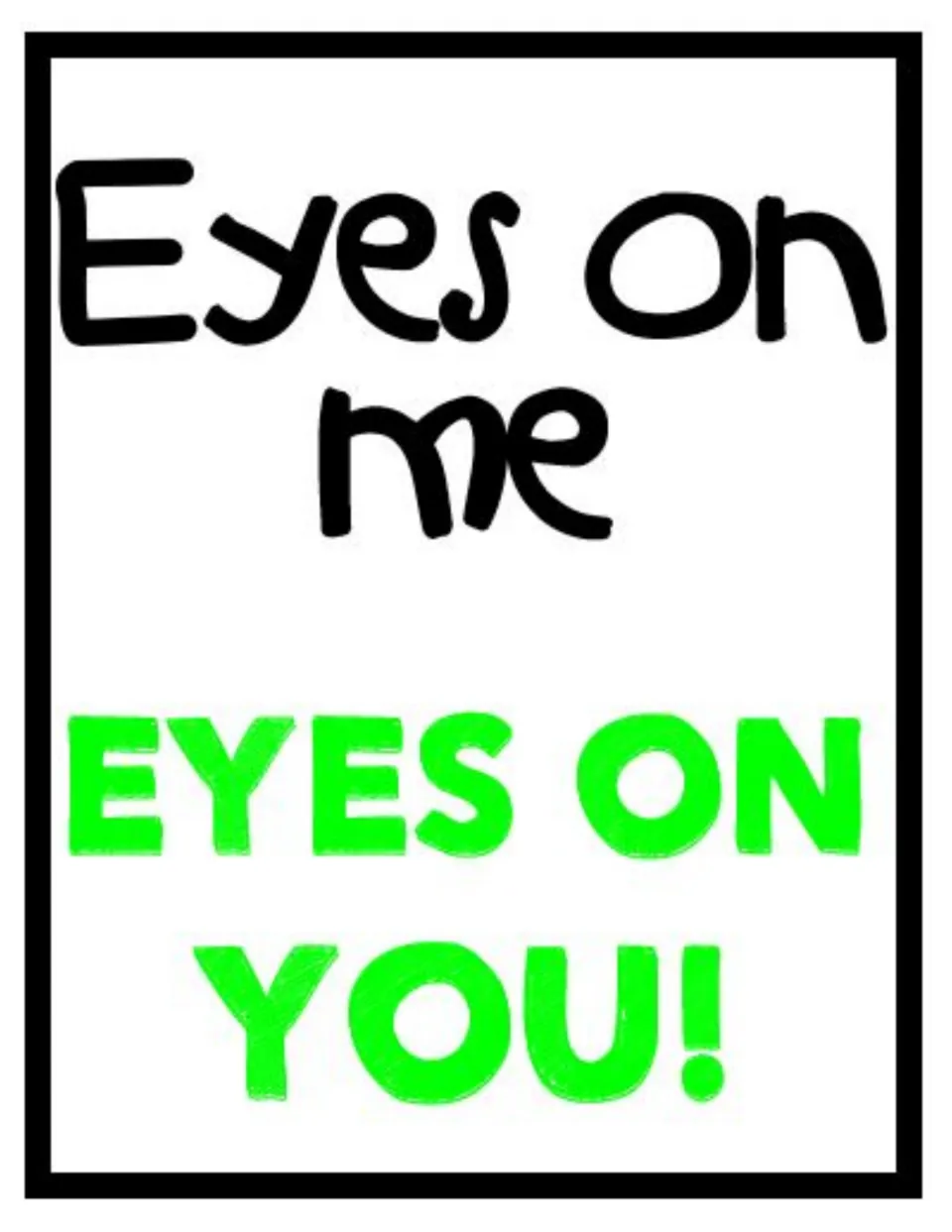 Call-and-response poster: the teacher says "Eyes on me" and the class replies "Eyes on you!" in bright green