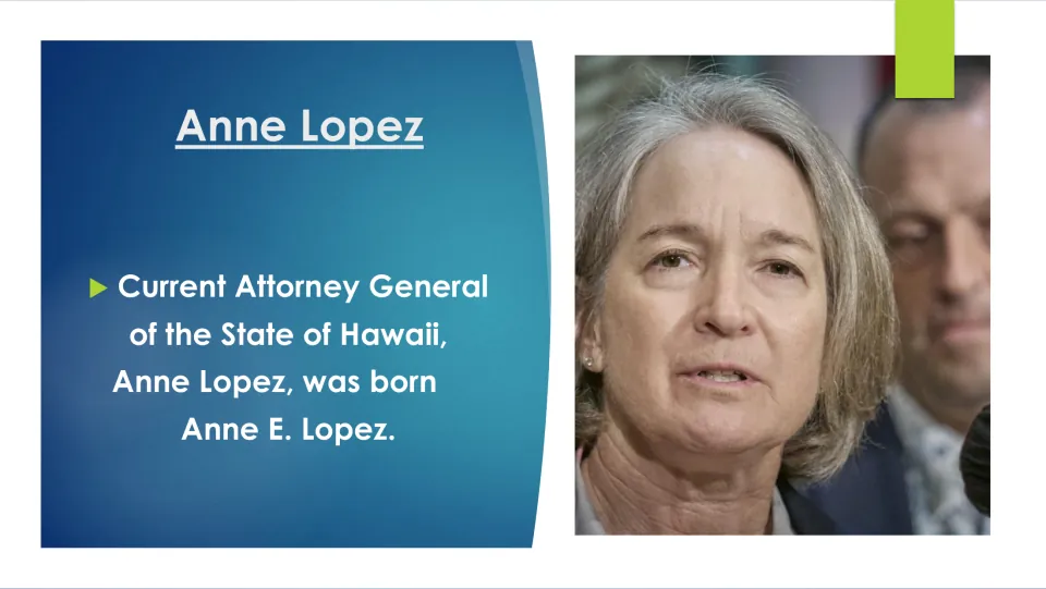 Anne Lopez intro slide: states she is the current Attorney General of the State of Hawaii and was born Anne E. Lopez