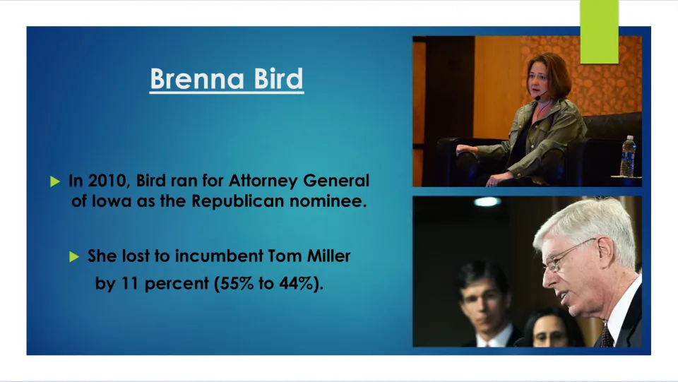 2010 election slide: Bird ran for Iowa Attorney General as Republican nominee and lost to Tom Miller, 55% to 44%