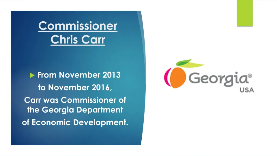Commissioner slide: Carr led the Georgia Department of Economic Development from November 2013 to November 2016