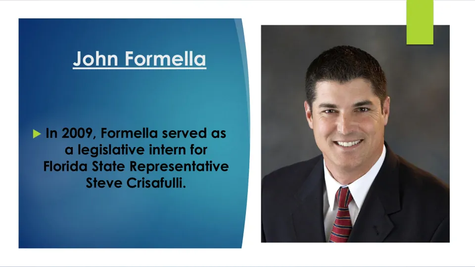 Internship: in 2009 Formella was a legislative intern for Florida State Representative Steve Crisafulli, with a photo