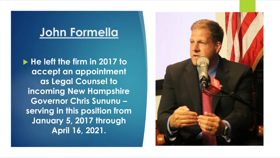 Legal Counsel: in 2017 he left the firm to advise Governor Chris Sununu, serving January 5, 2017 to April 16, 2021