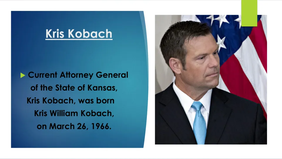 Biography slide introducing Kansas Attorney General Kris Kobach, born Kris William Kobach on March 26, 1966