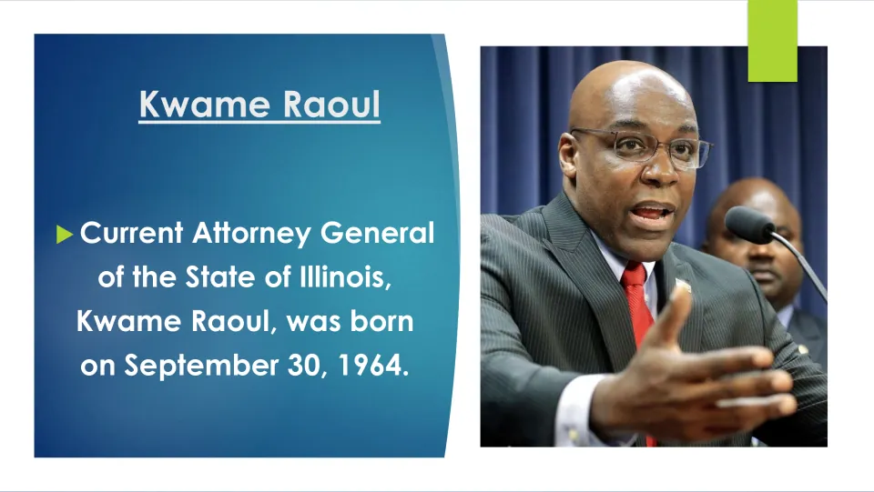 Biography slide identifying Kwame Raoul as Illinois attorney general and giving his birth date: September 30, 1964