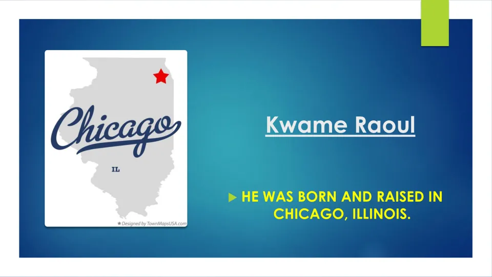 Biography slide stating that Kwame Raoul was born and raised in Chicago, Illinois, with a Chicago map graphic