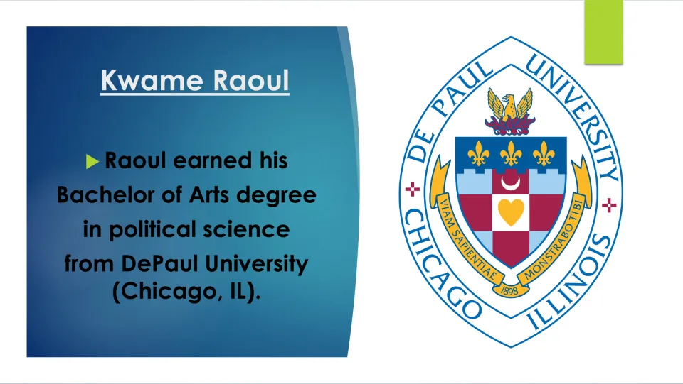 Biography slide about Kwame Raoul's Bachelor of Arts degree in political science from DePaul University in Chicago