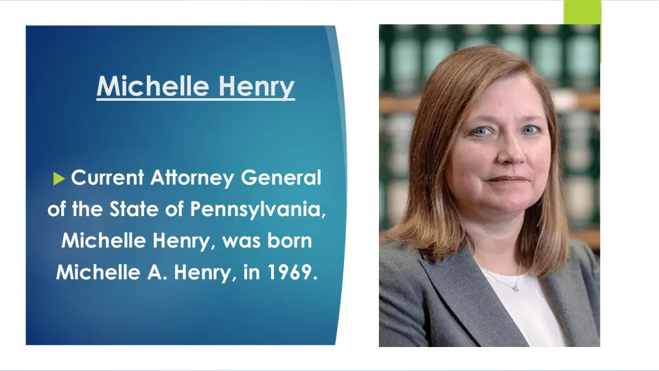 Michelle Henry intro slide: names her as the current Attorney General of Pennsylvania, born Michelle A. Henry in 1969