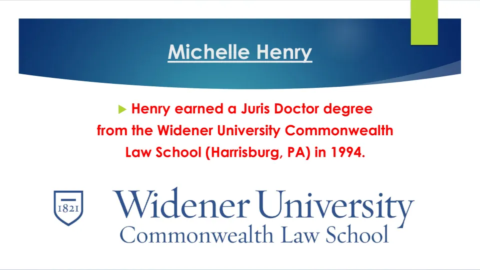 Law school slide: Henry earned a Juris Doctor from Widener University Commonwealth Law School in Harrisburg, PA, in 1994