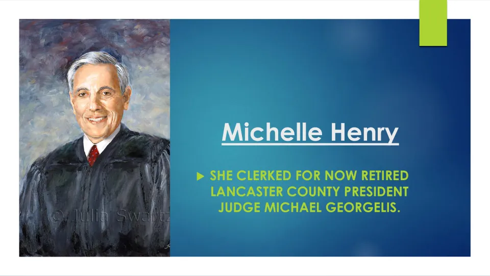 Clerkship slide: Henry clerked for retired Lancaster County President Judge Michael Georgelis, shown in a painted portrait