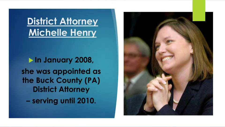 District Attorney slide: in January 2008 Henry was appointed Bucks County (PA) District Attorney, serving until 2010
