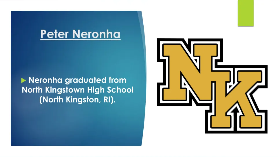 Biography slide stating Peter Neronha graduated from North Kingstown High School, beside the school logo