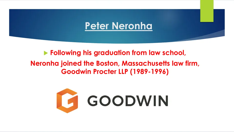 Biography slide covering Peter Neronha’s work at Boston law firm Goodwin Procter LLP from 1989 to 1996