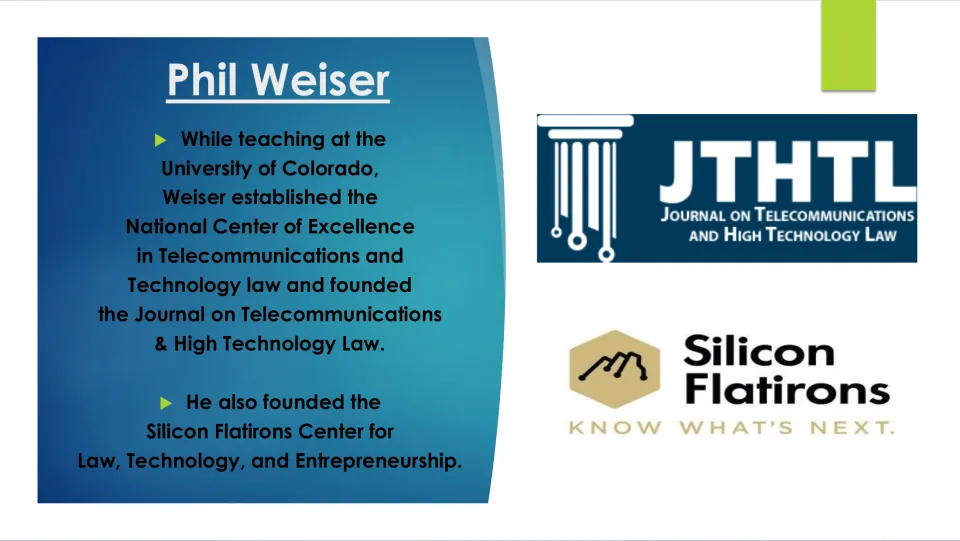 Weiser's founding work: tech law center, Journal on Telecommunications & High Technology Law and Silicon Flatirons