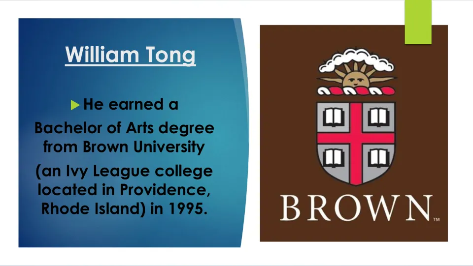 Education slide stating William Tong earned a Bachelor of Arts from Brown University in Rhode Island in 1995