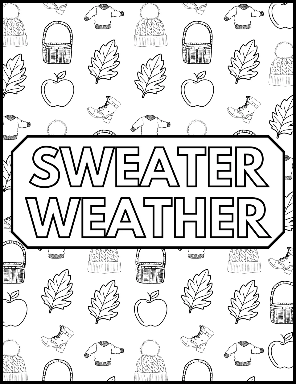 Sweater Weather coloring page: students color the bubble-letter title plus sweaters, hats, boots, baskets and apples